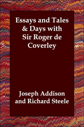 Research Essay Proposal Example Essays And Tales Days With Sir Roger De Coverley By Joseph Addison Richard Steele Paperback Barnes Noble Business Law Essay Questions also Research Papers Examples Essays Essays And Tales Days With Sir Roger De Coverley By Joseph Addison Essay On Healthy Eating