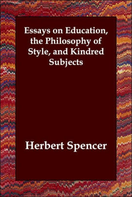 Topics For Argumentative Essays For High School Essays On Education The Philosophy Of St Essay Proposal Outline also Topics For Synthesis Essay Essays On Education The Philosophy Of St By Herbert Spencer English Language Essays