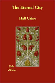 Title: The Eternal City, Author: Hall Caine