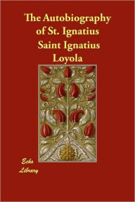 The Autobiography Of St. Ignatius