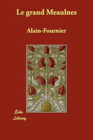 Title: Le Grand Meaulnes, Author: Alain-Fournier