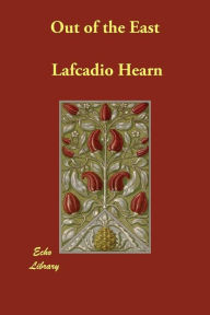 Title: Out of the East, Author: Lafcadio Hearn