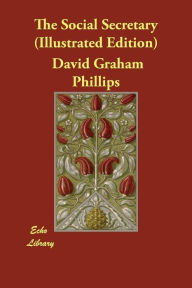 Title: The Social Secretary (Illustrated Edition), Author: David Graham Phillips