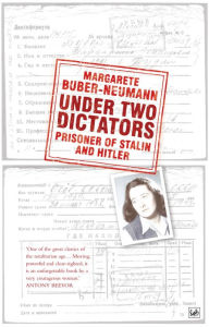 Title: Under Two Dictators: Prisoner of Stalin and Hitler: With an introduction by Nikolaus Wachsmann, Author: Margarete Buber-Neumann