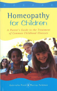 Title: Homeopathy For Children: A Parent's Guide to the Treatment of Common Childhood Illnesses, Author: Gabrielle Pinto