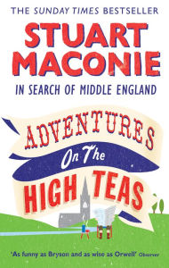 Title: Adventures on the High Teas: In Search of Middle England, Author: Stuart Maconie