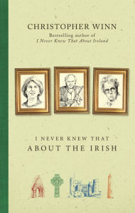 Title: I Never Knew That About the Irish, Author: Christopher Winn