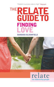 Title: The Relate Guide to Finding Love, Author: Barbara Bloomfield