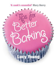 Title: Tips for Better Baking, Author: Lucy Young