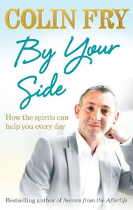Title: By Your Side: How the spirits can help you every day, Author: Colin Fry