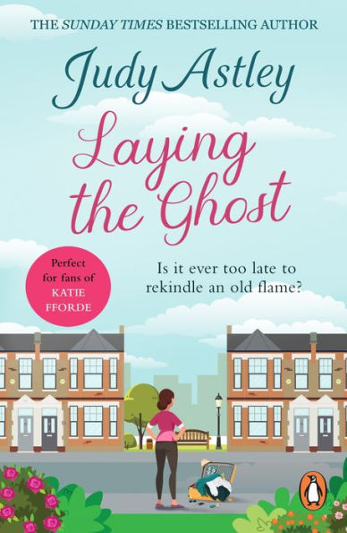 Laying The Ghost: bestselling author Judy Astley hits the funny bone again in this upbeat and laugh-out-loud rom-com about second chances