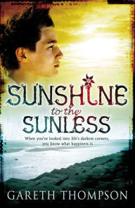 Title: Sunshine to the Sunless, Author: Gareth Thompson