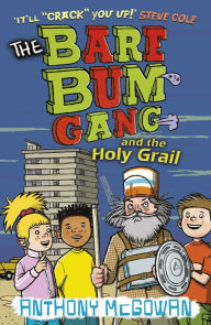 Title: The Bare Bum Gang and the Holy Grail, Author: Anthony McGowan