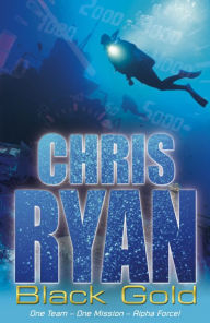 Title: Alpha Force: Black Gold: Book 9, Author: Chris Ryan