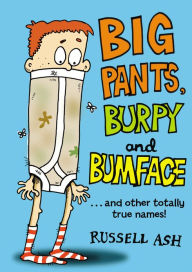 Title: Big Pants, Burpy and Bumface, Author: Russell Ash