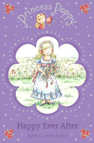 Title: Princess Poppy: Happy Ever After, Author: Janey Louise Jones