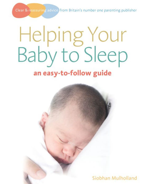 Helping Your Baby to Sleep: An easy-to-follow guide
