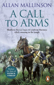 Title: A Call To Arms: (The Matthew Hervey Adventures: 4): A rip-roaring and fast-paced military adventure from bestselling author Allan Mallinson, Author: Allan Mallinson