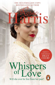 Title: Whispers of Love: a compelling and heartfelt saga set in Liverpool at the outbreak of WW1, Author: Rosie Harris
