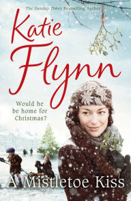 Title: A Mistletoe Kiss: World War 2 Saga, Author: Katie Flynn