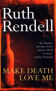 Title: Make Death Love Me, Author: Ruth Rendell