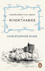 Title: I Never Knew That About the River Thames, Author: Christopher Winn