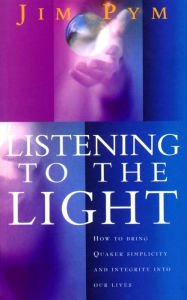 Title: Listening To The Light, Author: Jim Pym