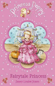 Title: Princess Poppy Fairytale Princess, Author: Janey Louise Jones