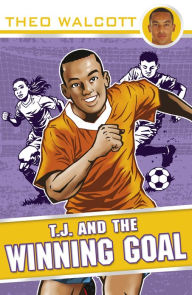 Title: T.J. and the Winning Goal, Author: Theo Walcott