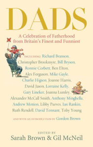 Title: Dads: A Celebration of Fatherhood by Britain's Finest and Funniest, Author: Gil McNeil