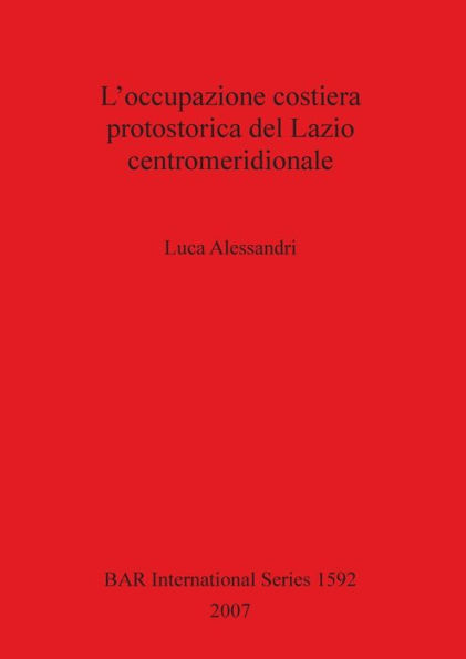 L'occupazione Costiera Protostorica del Lazio Centromeridionale