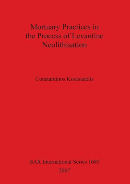 Mortuary Practices in the Process of Levantine Neolithisation