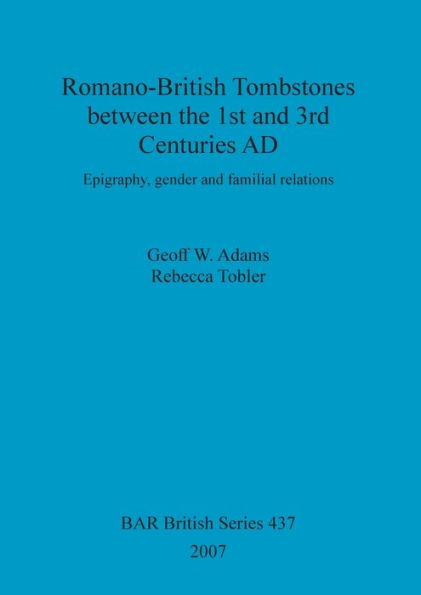 Romano-British Tombstones Between the 1st and 3rd Centuries AD: Epigraphy, Gender and Familial Relations