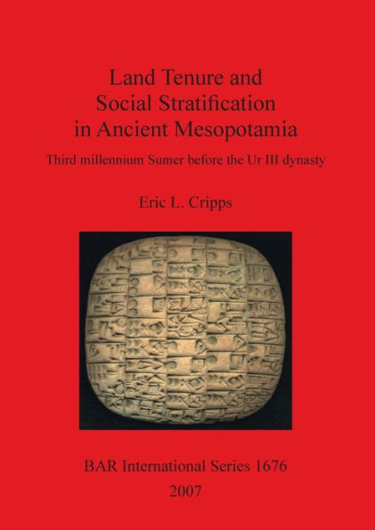 Land Tenure and Social Stratification in Ancient Mesopotamia: Third Millennium Sumer Before the Ur III Dynasty