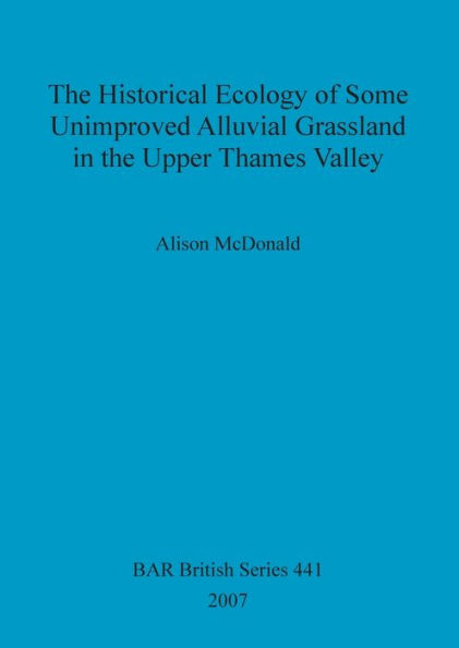 The Historical Ecology of Some Unimproved Alluvial Grassland in the Upper Thames Valley