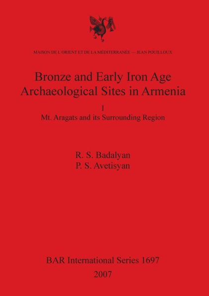 Bronze and Early Iron Age Archaeological Sites in Armenia BAR IS1697