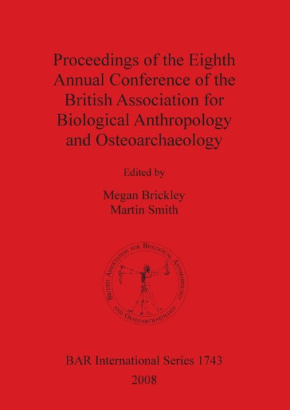 Proceedings of the Eight Annual Conference of the British Association for Biological Anthropology and Osteoarchaeology