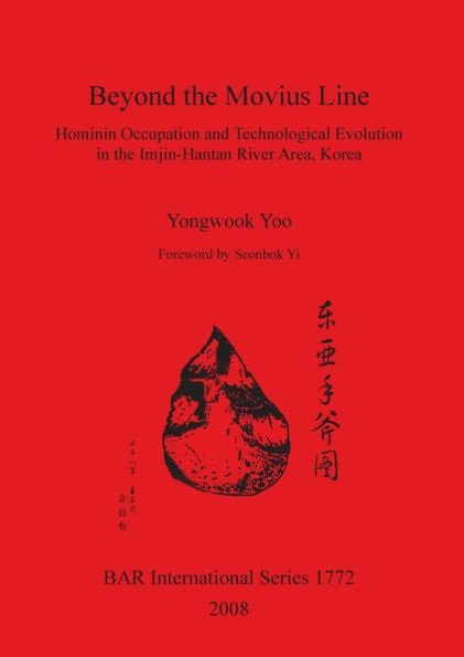 Beyond the Movius Line: Hominin Occupation and Technological Evolution in the Imjin-Hantan River Area (BAR IS1772)