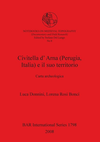 Civitella D'Arna (Perugia, Italia) e il Suo Territorio: Carta Archeologica