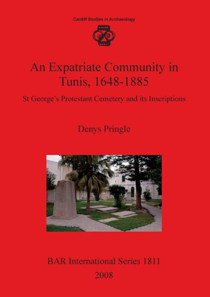 An Expatriate Community in Tunis, 1648-1885: St George's Protestant Cemetery and Its Inscriptions