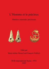 Title: L' Homme et le Precieux: Materieres Minerales Precieuses, Author: Marie-Helene Moncel