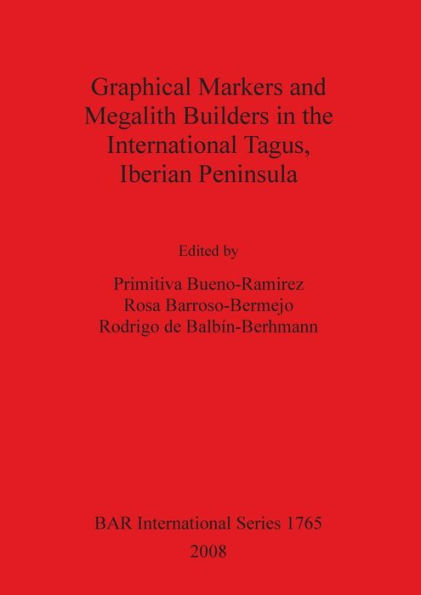 Graphical Markers and Megalith Builders in the International Tagus, Iberian Peninsula BAR IS1765