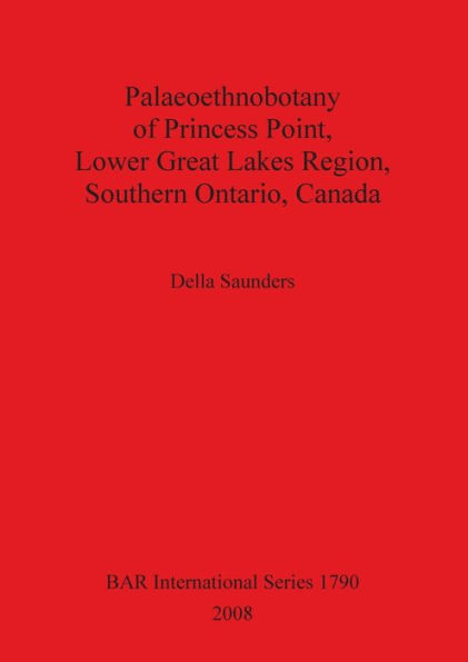 Palaeoethnobotany of Princess Point, Lower Great Lakes Region, Southern Ontario, Canada