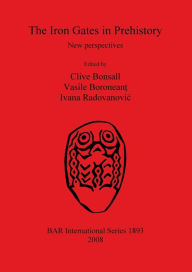 Title: The Iron Gates in Prehistory, Author: Clive Bonsall