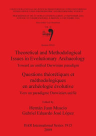 Title: Theoretical and Methodological Issues in Evolutionary Archaeology: Toward an Unified Darwinian Paradigm, Author: Herman Juan Muscio