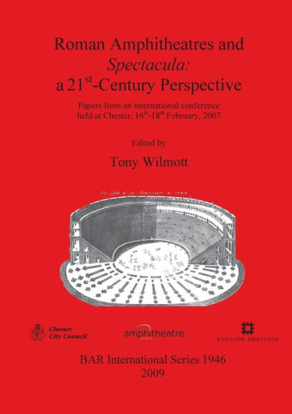 Roman Amphitheatres and Spectacula: A 21st Century Perspective