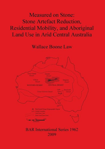 Measured on Stone: Stone Artefact Reduction, Residential Mobility, and Aboriginal Land Use in Arid Central Australia