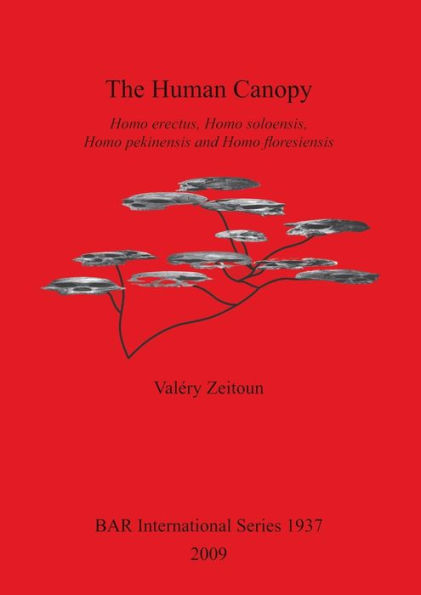 The Human Canopy: Homo Erectus, Homo Soloensis, Homo Pekinensis and Homo Floresiensis