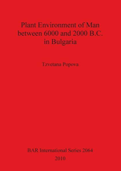 Plant Environment of Man Between 6000 and 2000 B.C. in Bulgaria