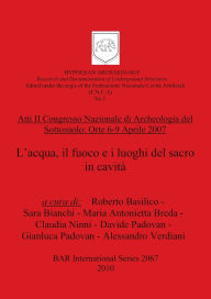Title: Atti II Congresso Nazionale Di Archeologia del Sottosuolo: Orte 6-9 Aprile 2007, Author: Roberto Basilico